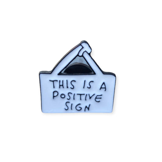 this is a positive sign enamel pin