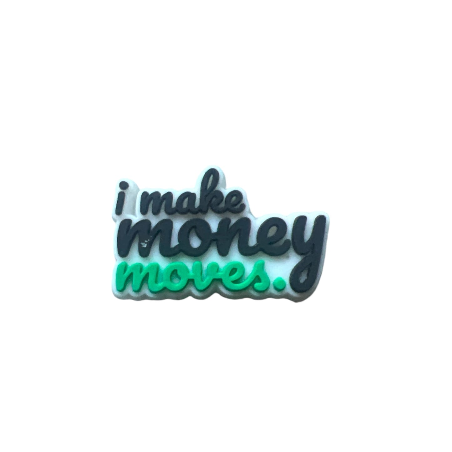 I Make Money Moves Shoe Charm