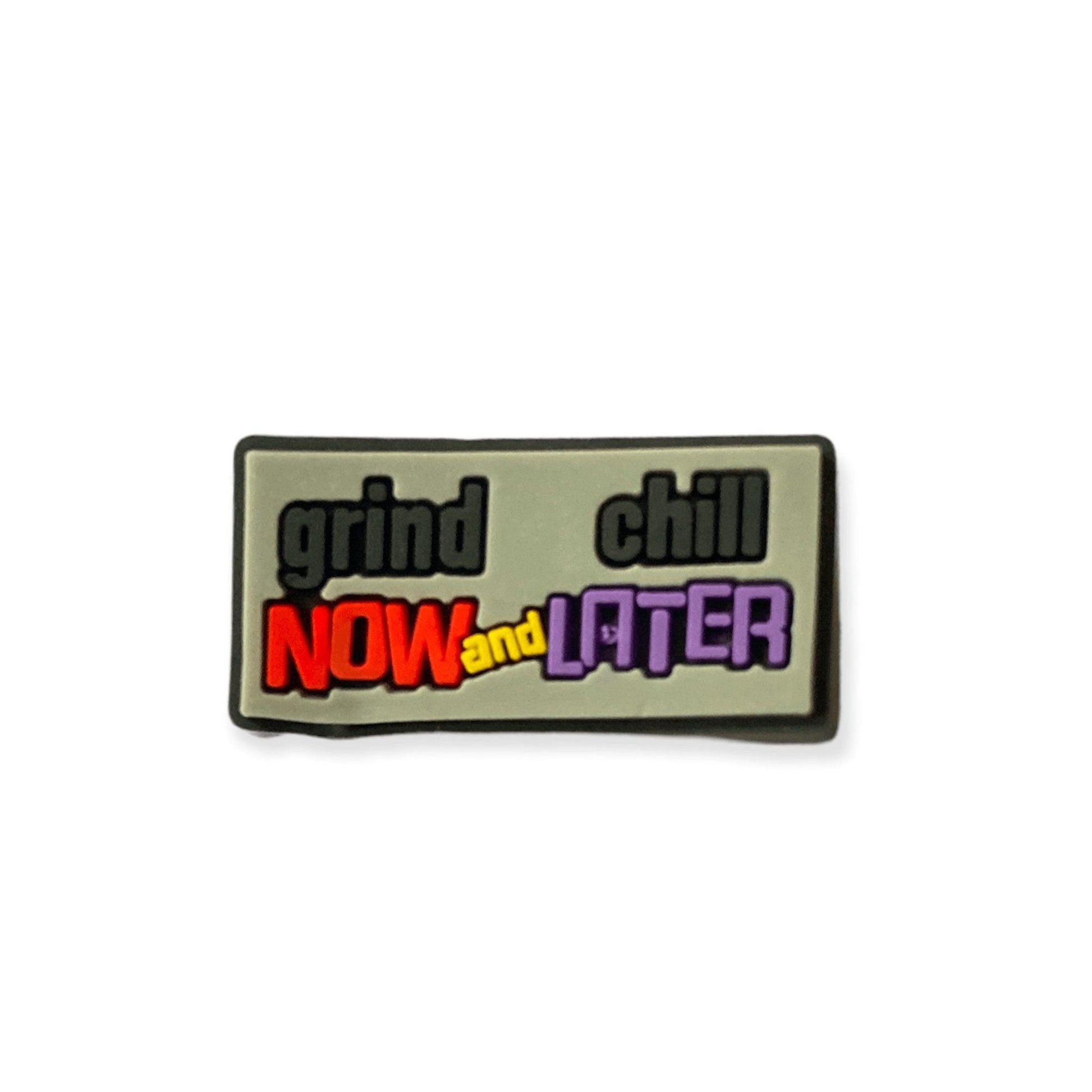 Grind Now Chill Later Shoe Charm - Savge Charmz