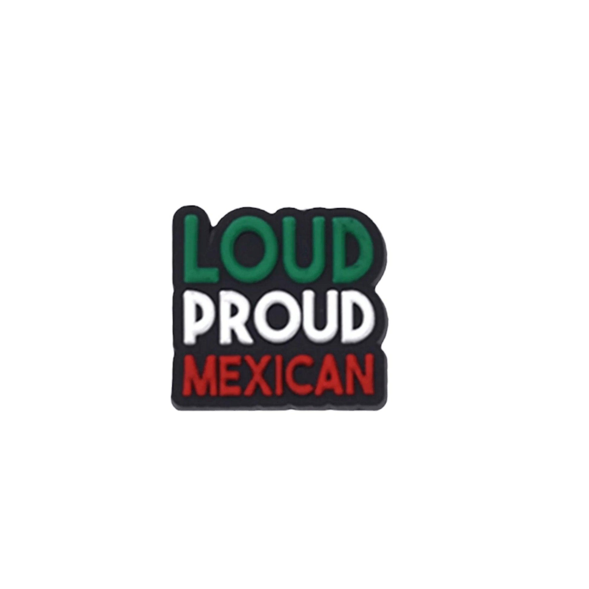 Loud Proud Mexican Shoe Charm - Savge Charmz