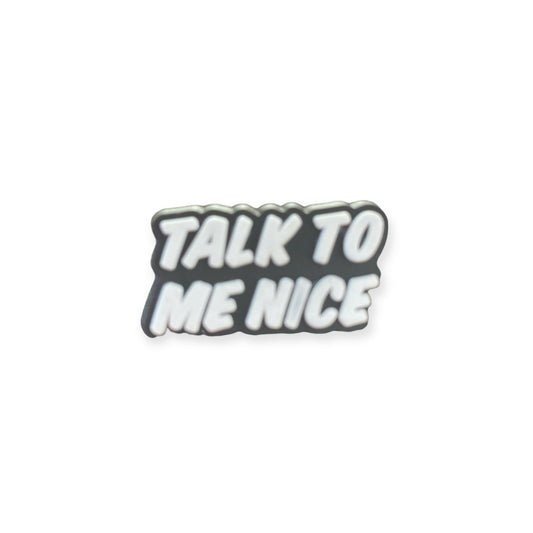 Talk To Me Nice Shoe Charm - Savge Charmz